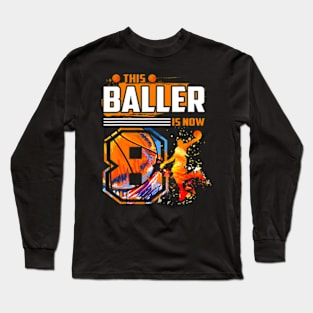 This Baller Is Now 8 Cool Basketball 8Th Birthday 8 Yrs Old Long Sleeve T-Shirt